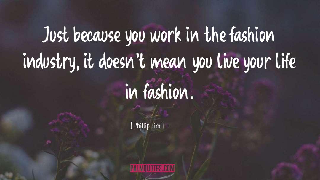 Fashion Industry quotes by Phillip Lim