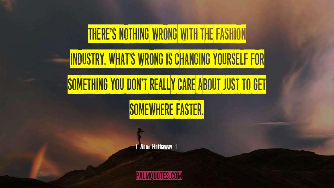 Fashion Industry quotes by Anne Hathaway