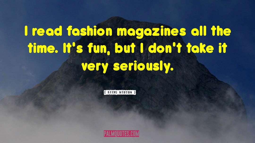 Fashion Magazines quotes by Becki Newton