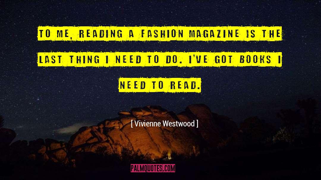 Fashion Magazines quotes by Vivienne Westwood