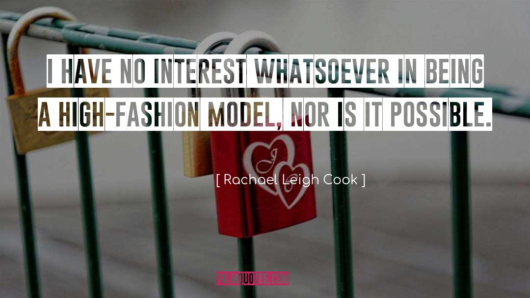 Fashion Models quotes by Rachael Leigh Cook
