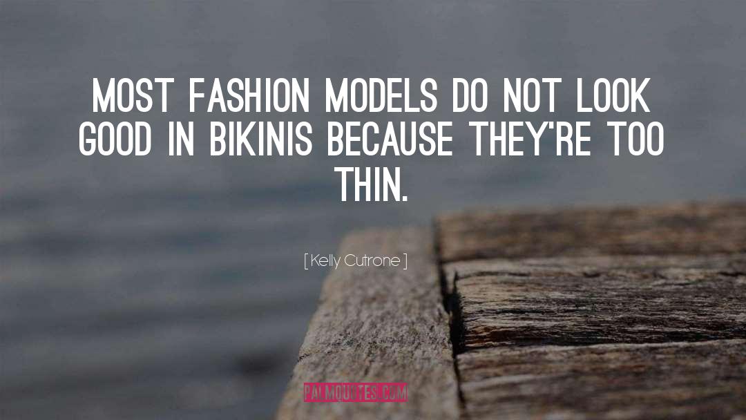 Fashion Models quotes by Kelly Cutrone