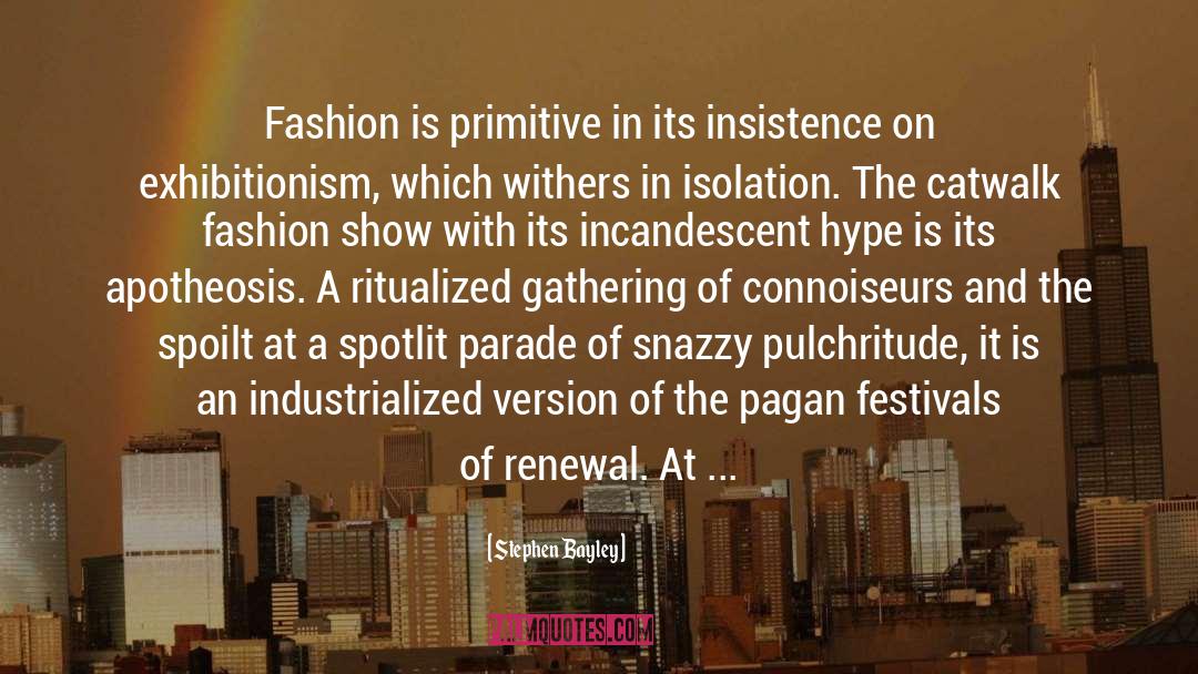 Fashion Show quotes by Stephen Bayley