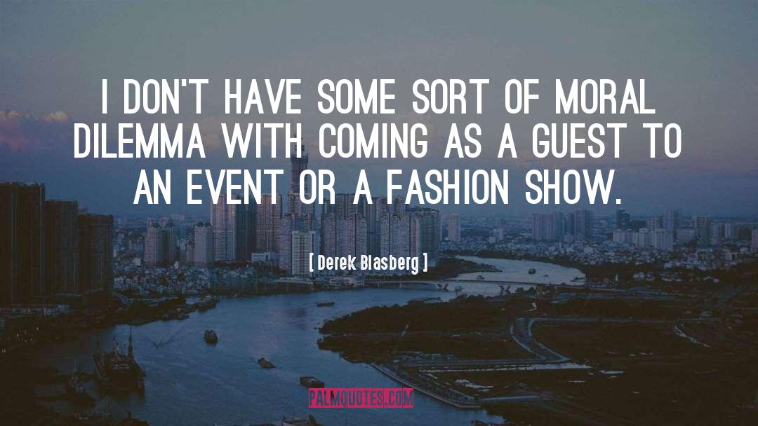 Fashion Show quotes by Derek Blasberg