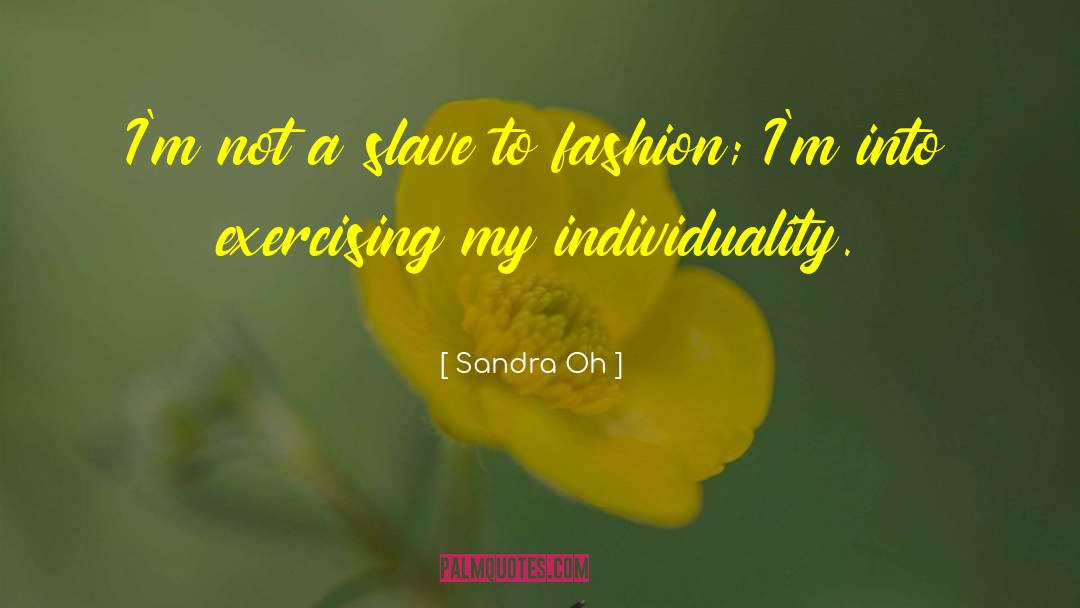 Fashion Statement quotes by Sandra Oh