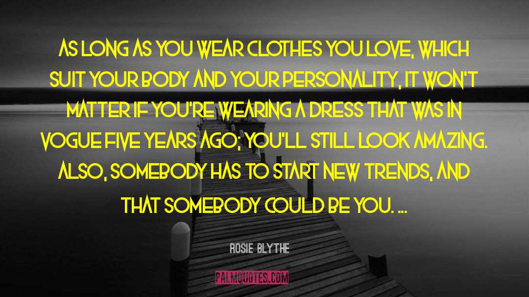 Fashion Style quotes by Rosie Blythe