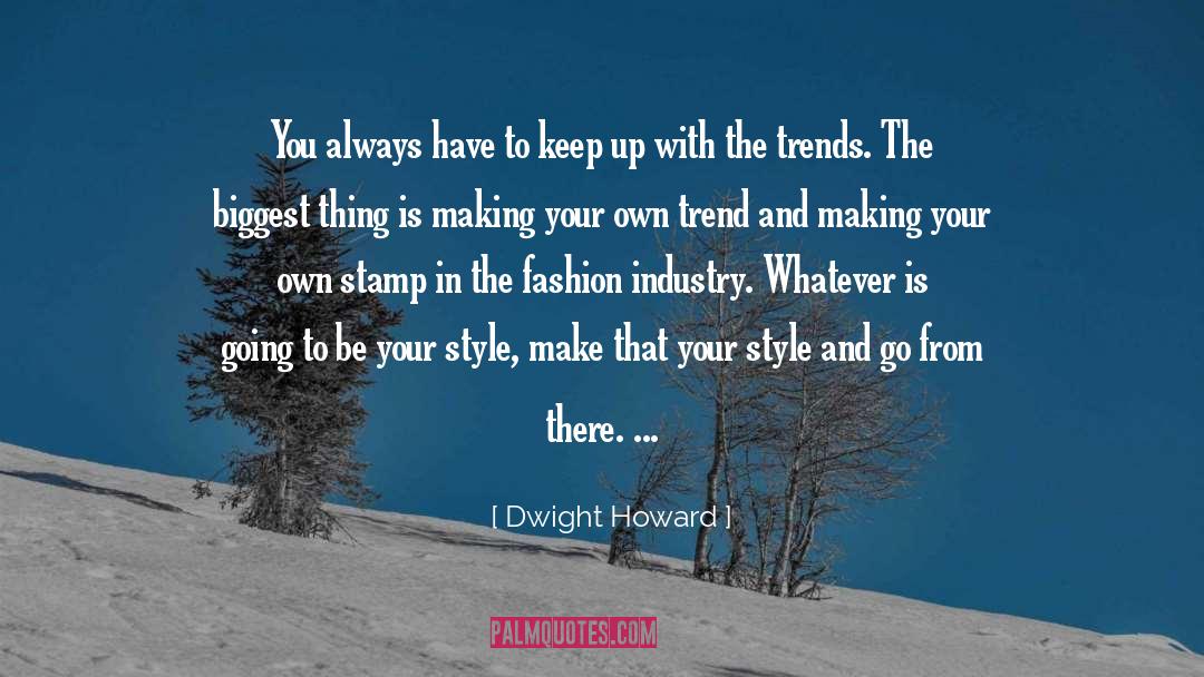 Fashion Style quotes by Dwight Howard