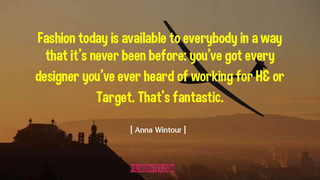 Fashion Today quotes by Anna Wintour