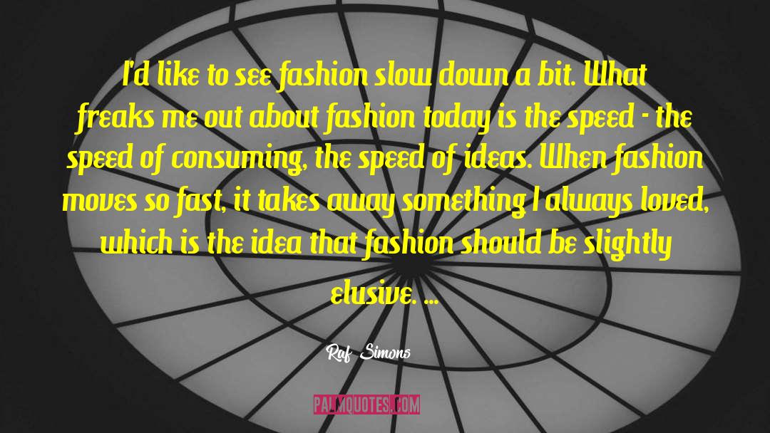 Fashion Today quotes by Raf Simons