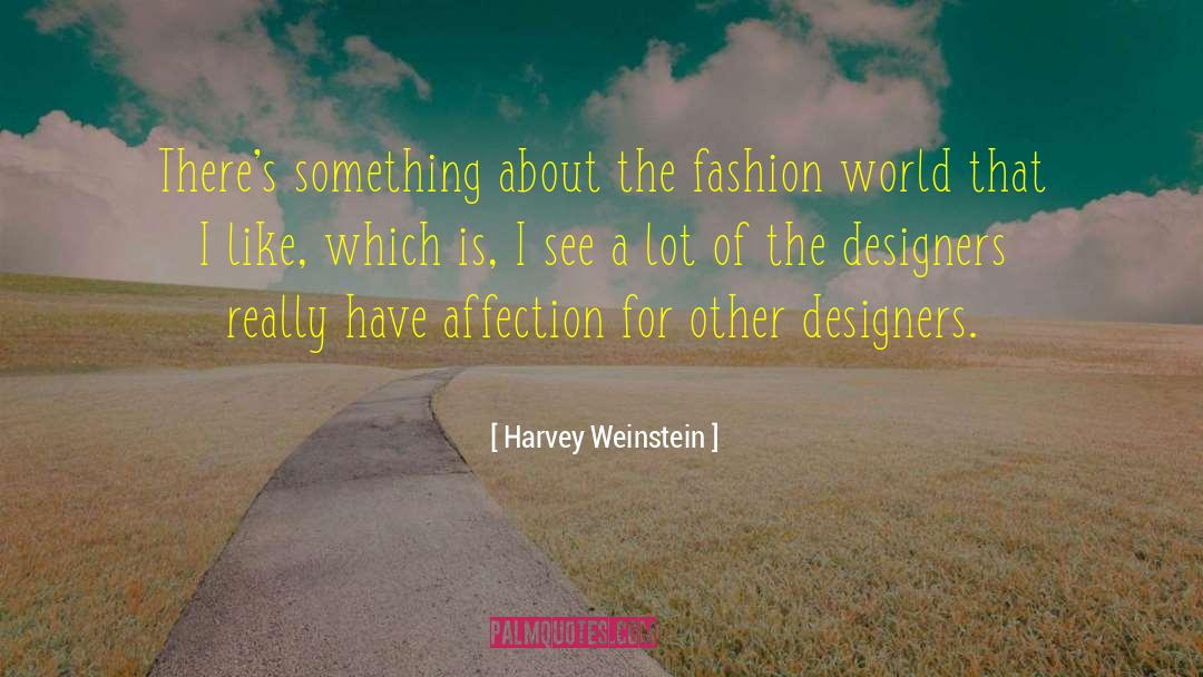 Fashion World quotes by Harvey Weinstein