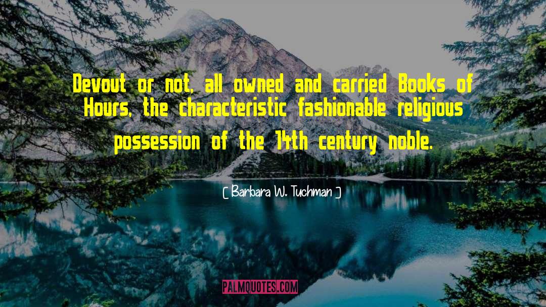 Fashionable quotes by Barbara W. Tuchman