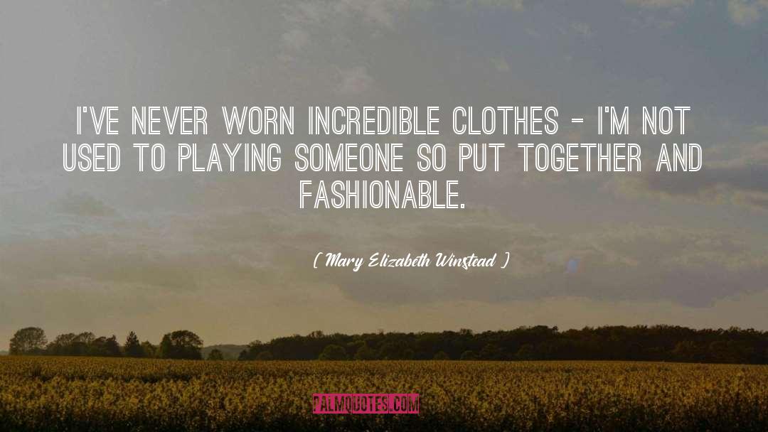 Fashionable quotes by Mary Elizabeth Winstead