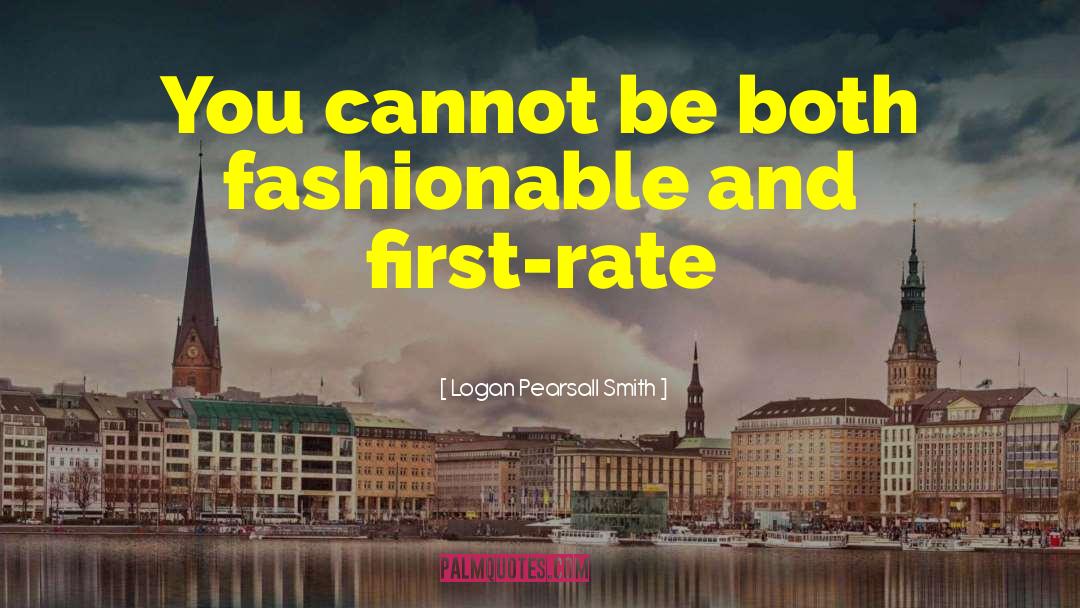 Fashionable quotes by Logan Pearsall Smith