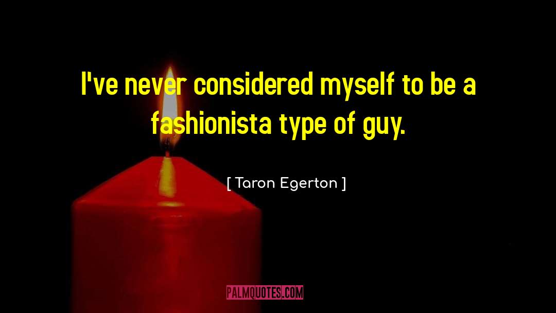 Fashionista quotes by Taron Egerton