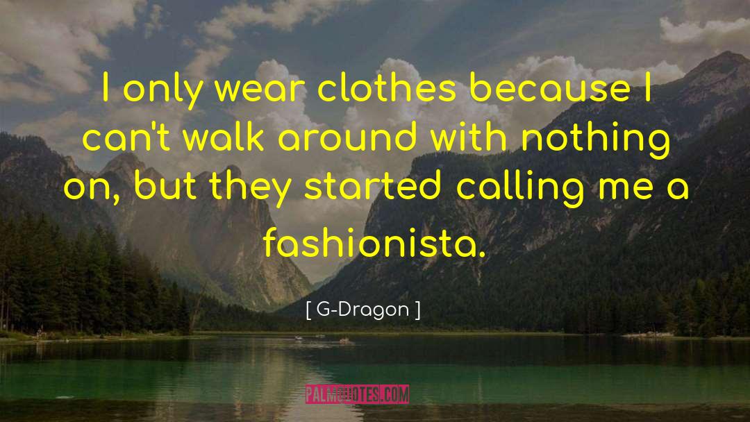 Fashionista quotes by G-Dragon