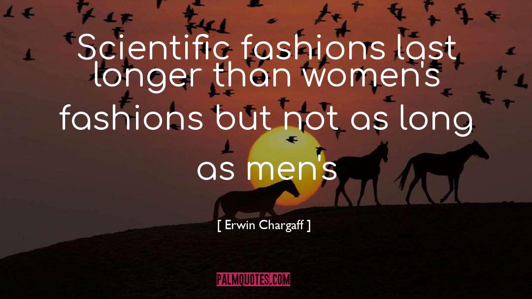 Fashions quotes by Erwin Chargaff