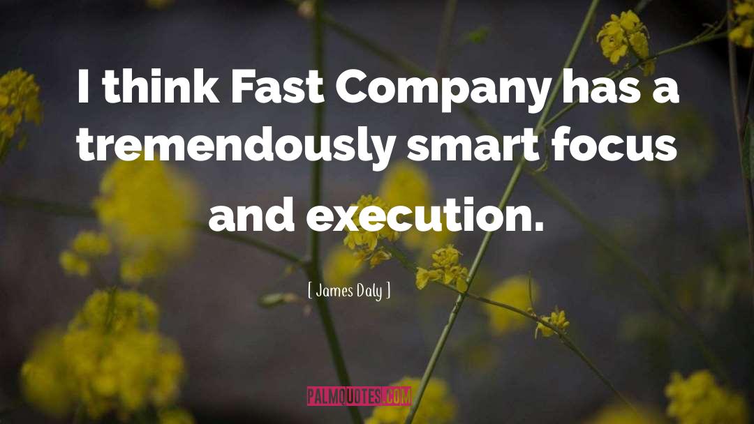 Fast Company quotes by James Daly