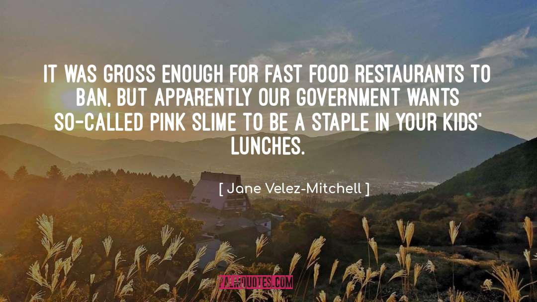 Fast Food Restaurants quotes by Jane Velez-Mitchell