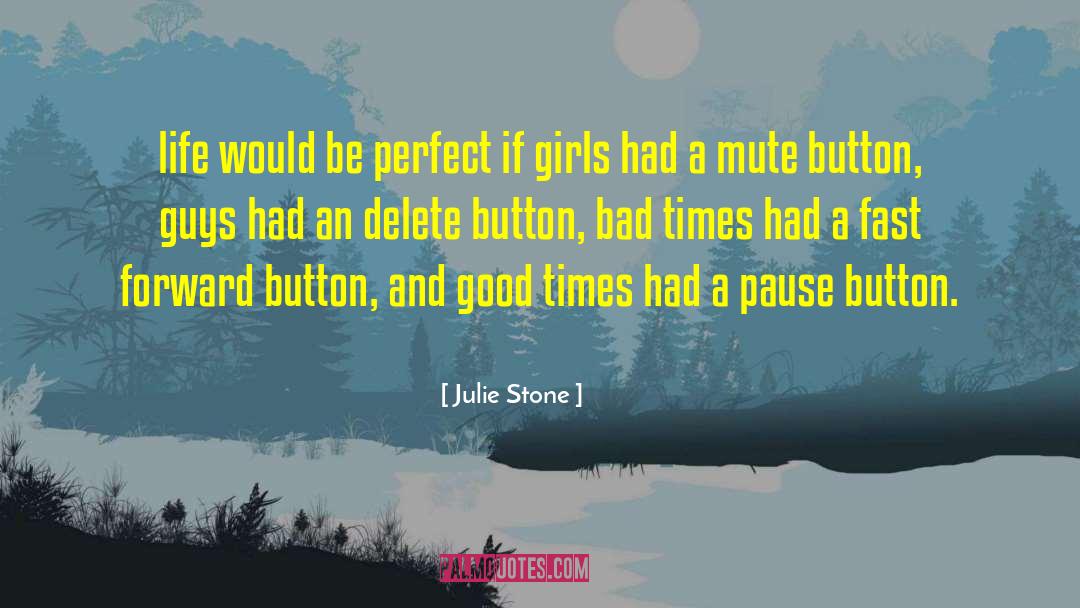 Fast Forward Button quotes by Julie Stone