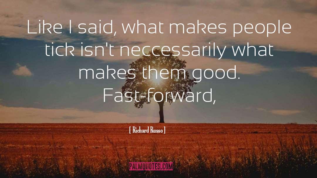 Fast Forward quotes by Richard Russo
