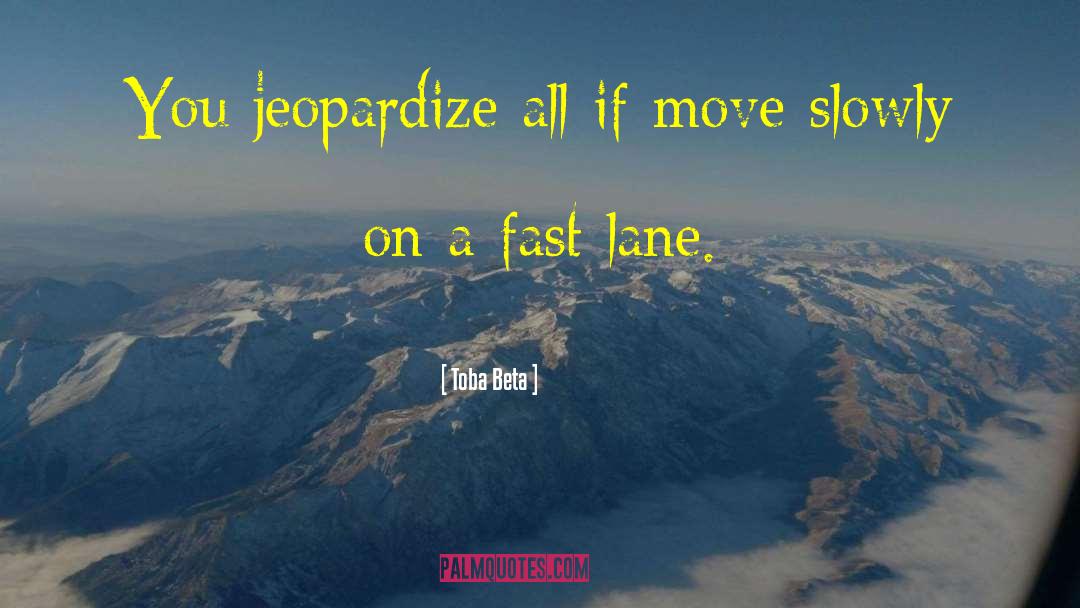Fast Lane quotes by Toba Beta