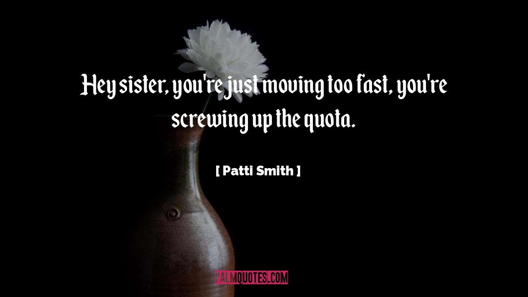 Fast Lane quotes by Patti Smith