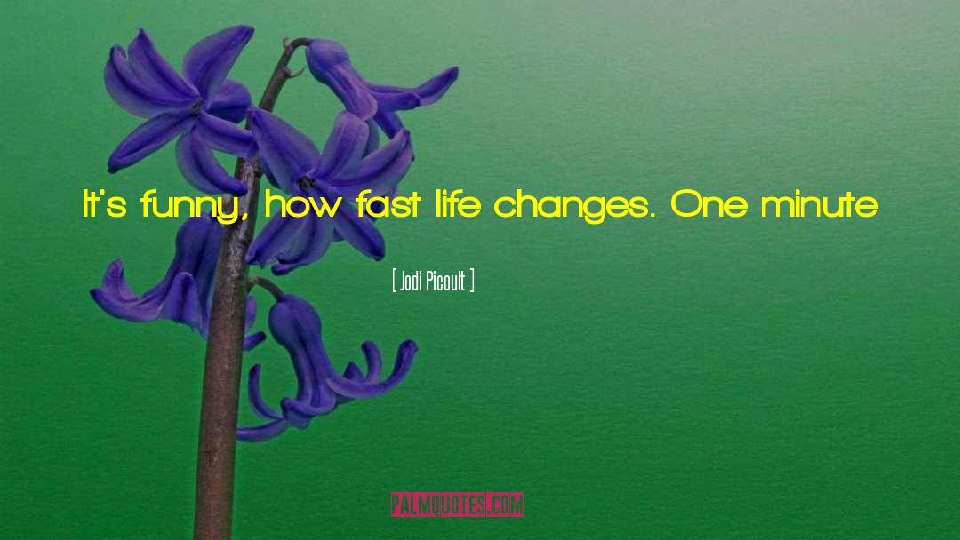 Fast Life quotes by Jodi Picoult