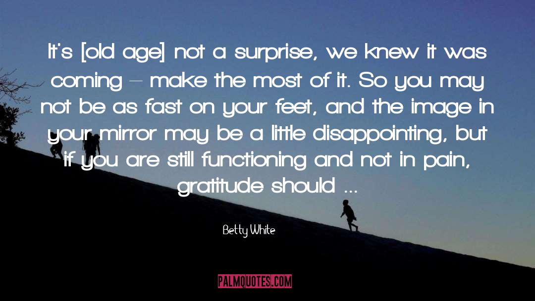 Fast Little Articles quotes by Betty White