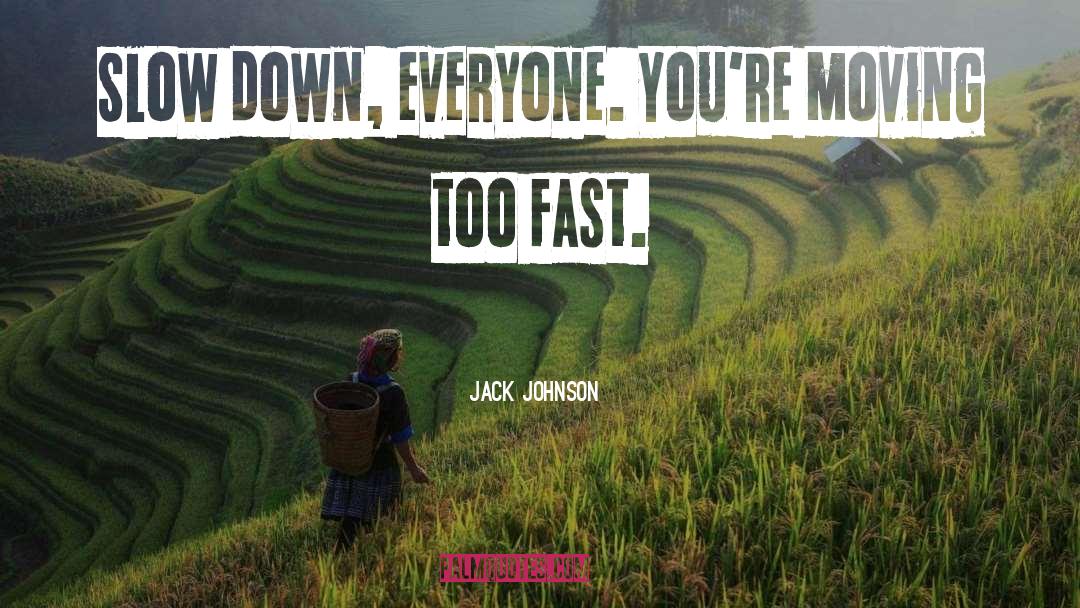 Fast quotes by Jack Johnson