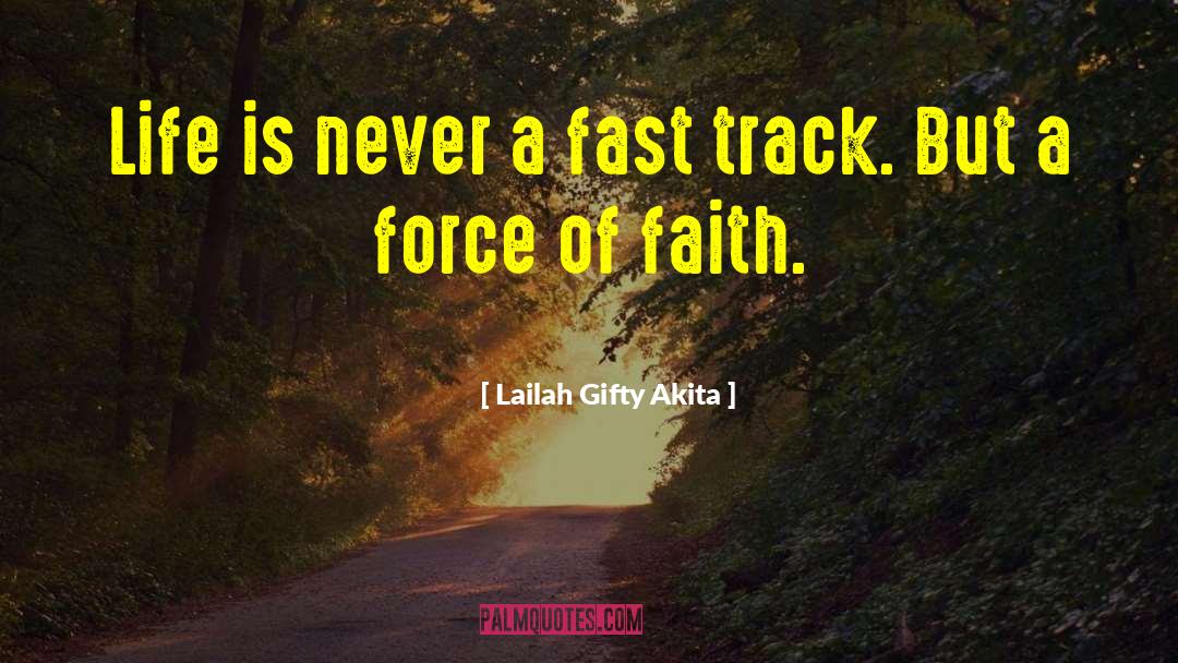 Fast Track quotes by Lailah Gifty Akita