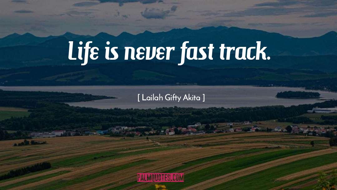 Fast Track quotes by Lailah Gifty Akita