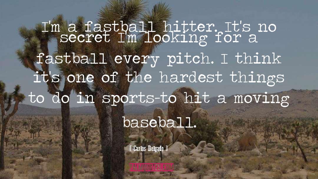 Fastball quotes by Carlos Delgado