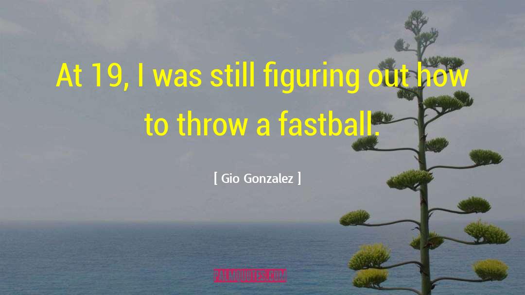 Fastball quotes by Gio Gonzalez