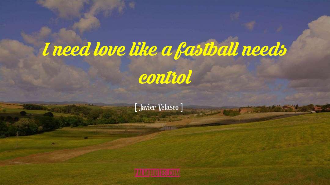 Fastball quotes by Javier Velasco