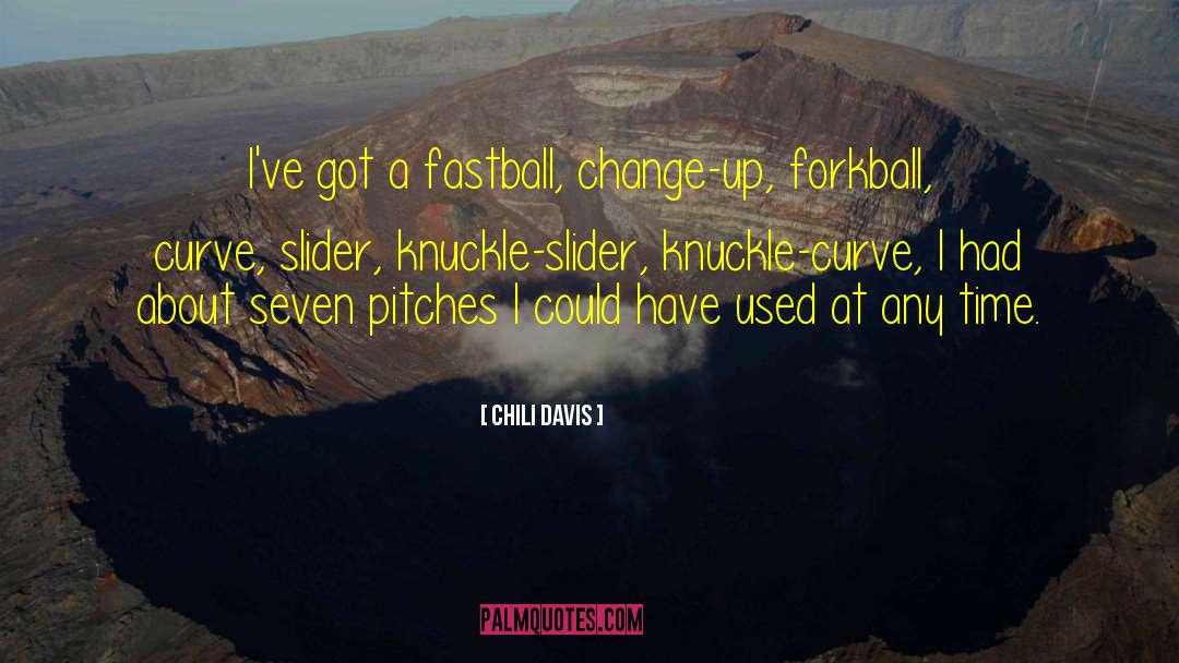 Fastballs quotes by Chili Davis
