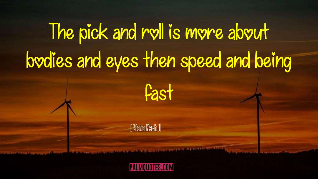 Faster Speed quotes by Steve Nash