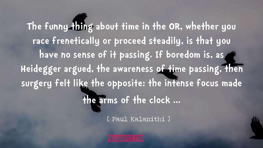 Fastest Clock In The Universe quotes by Paul Kalanithi