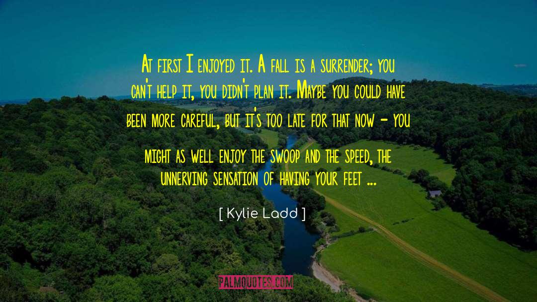 Fastest Speed quotes by Kylie Ladd