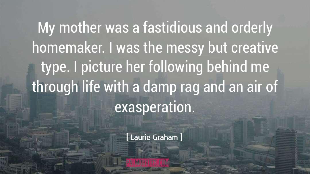 Fastidious quotes by Laurie Graham