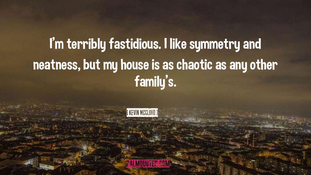 Fastidious quotes by Kevin McCloud