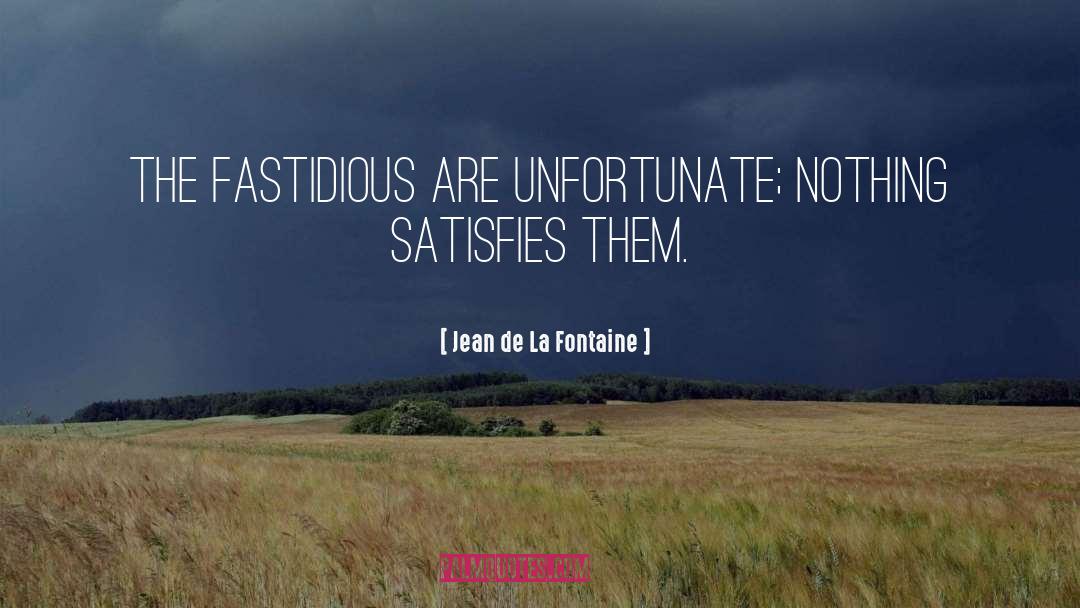 Fastidious quotes by Jean De La Fontaine