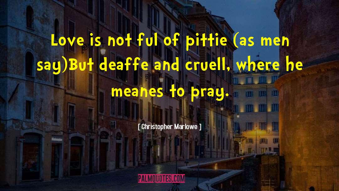 Fasting And Praying quotes by Christopher Marlowe