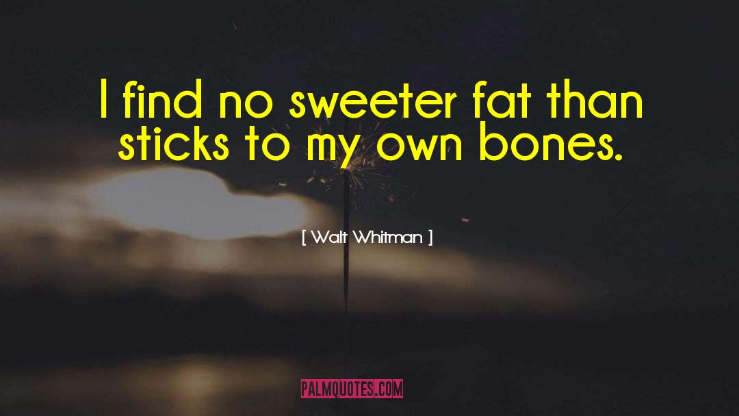 Fat Fighters quotes by Walt Whitman