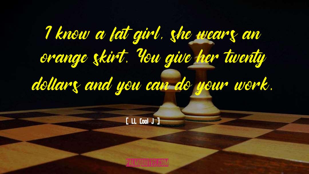 Fat Girl quotes by LL Cool J