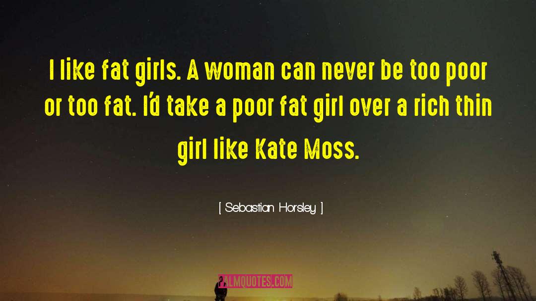 Fat Girls quotes by Sebastian Horsley