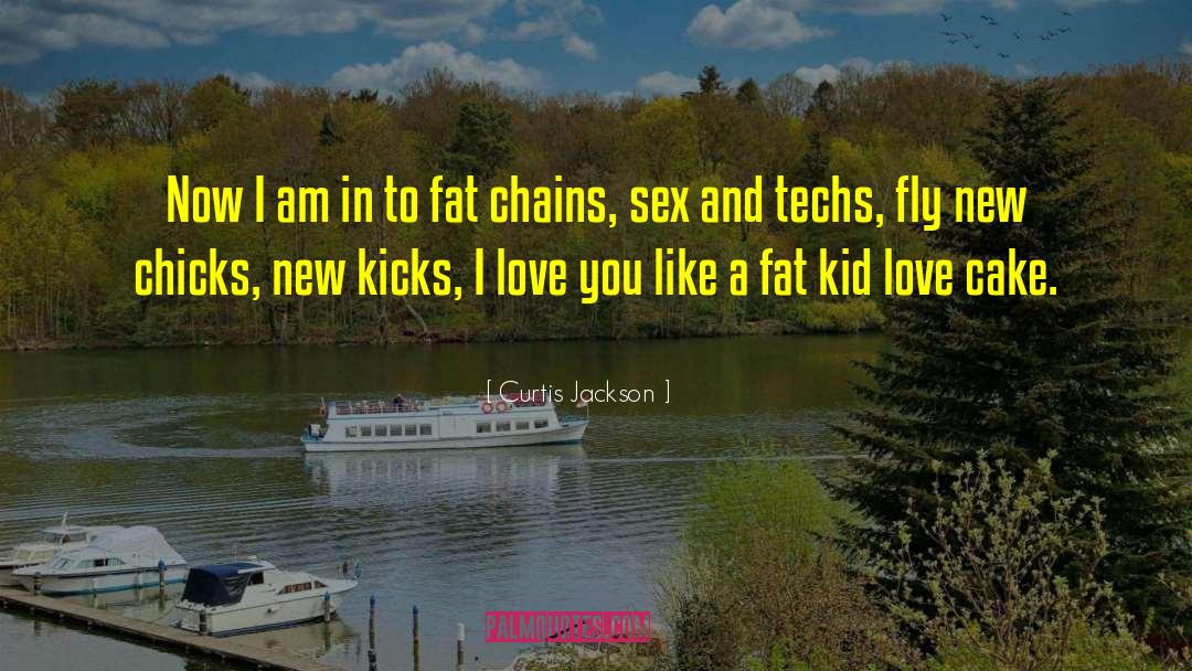 Fat Lady quotes by Curtis Jackson