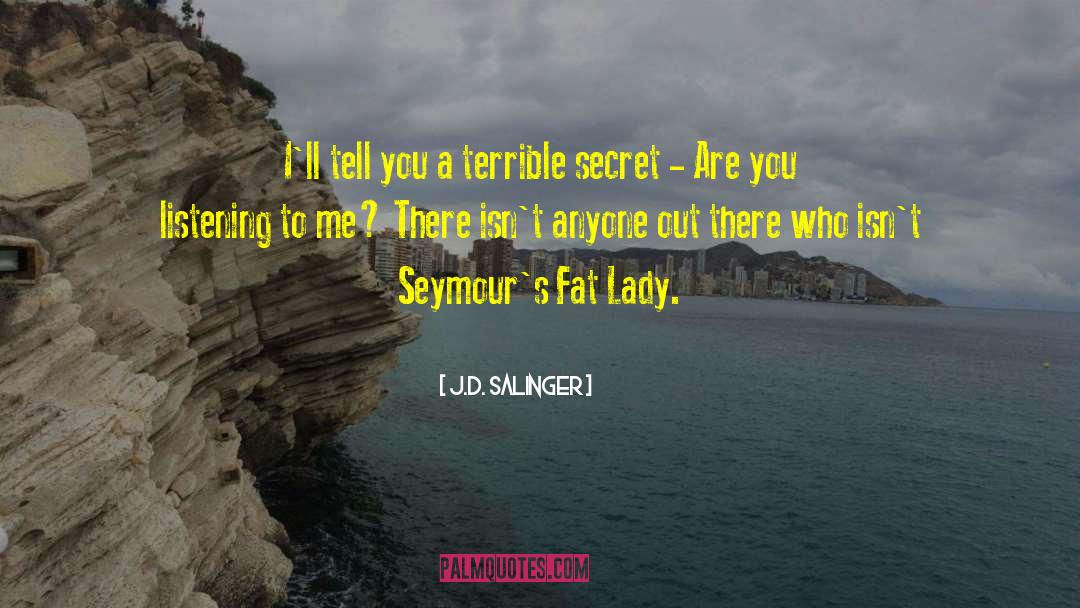 Fat Lady quotes by J.D. Salinger