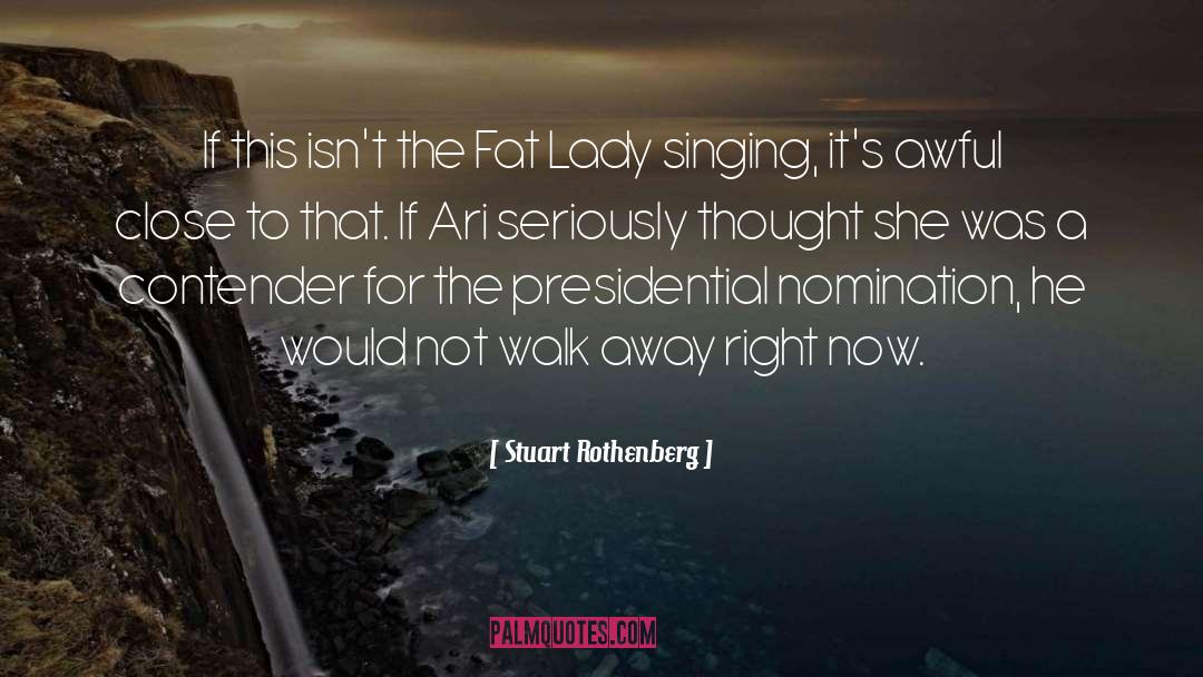 Fat Lady quotes by Stuart Rothenberg