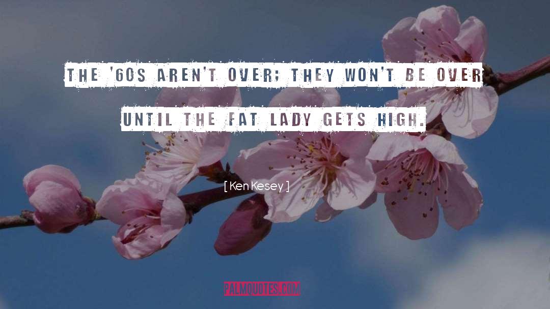 Fat Lady quotes by Ken Kesey