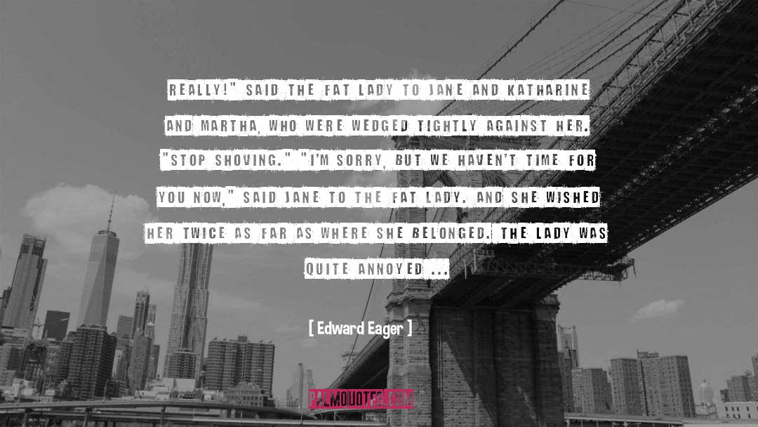 Fat Lady quotes by Edward Eager